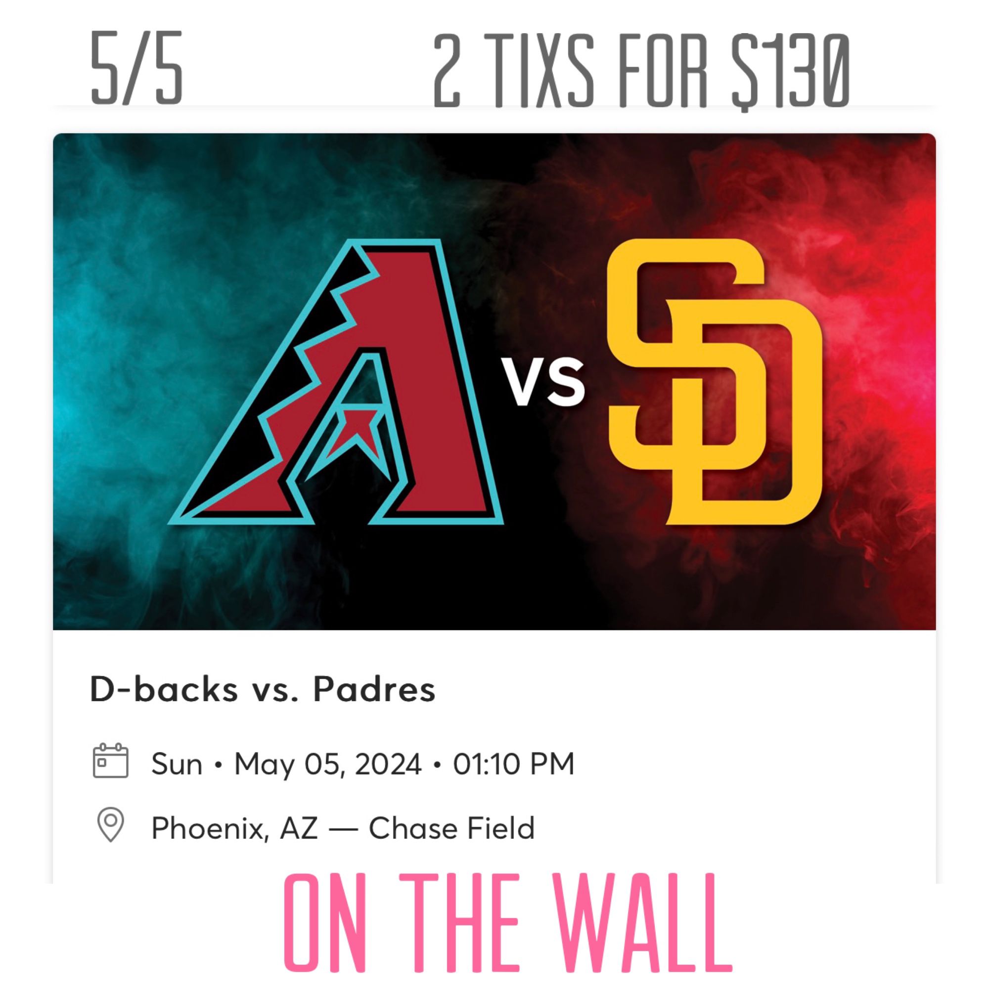 Arizona Diamondbacks Vs San Diego Padres 5/5 2 Tixs For $130