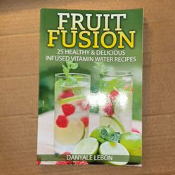 Fruit Fusion: 25 Healthy & Delicious Infused Vitamin Water Recipes