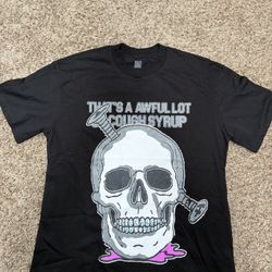 Awful Lot Of Cough Syrup Shirt