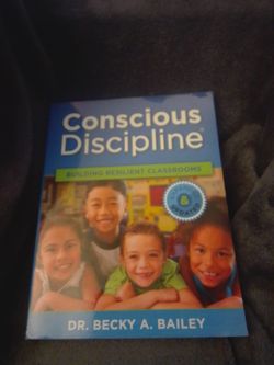 Conscious Discipline: Building Resilient Classrooms by Dr. Becky A. Bailey
