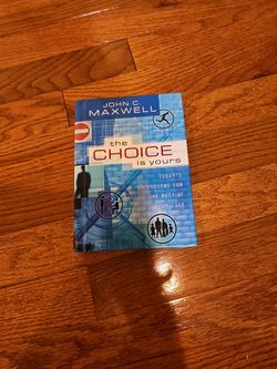 The Choice Is Yours: Today's Decisions For The Rest Of Your Life