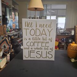 " All I Need Is A Little Bit Of Coffee & A Whole Lot Of Jesus 11 x 14 Canvas Wall Hanging Canvas Art Print In White With Gold Lettering