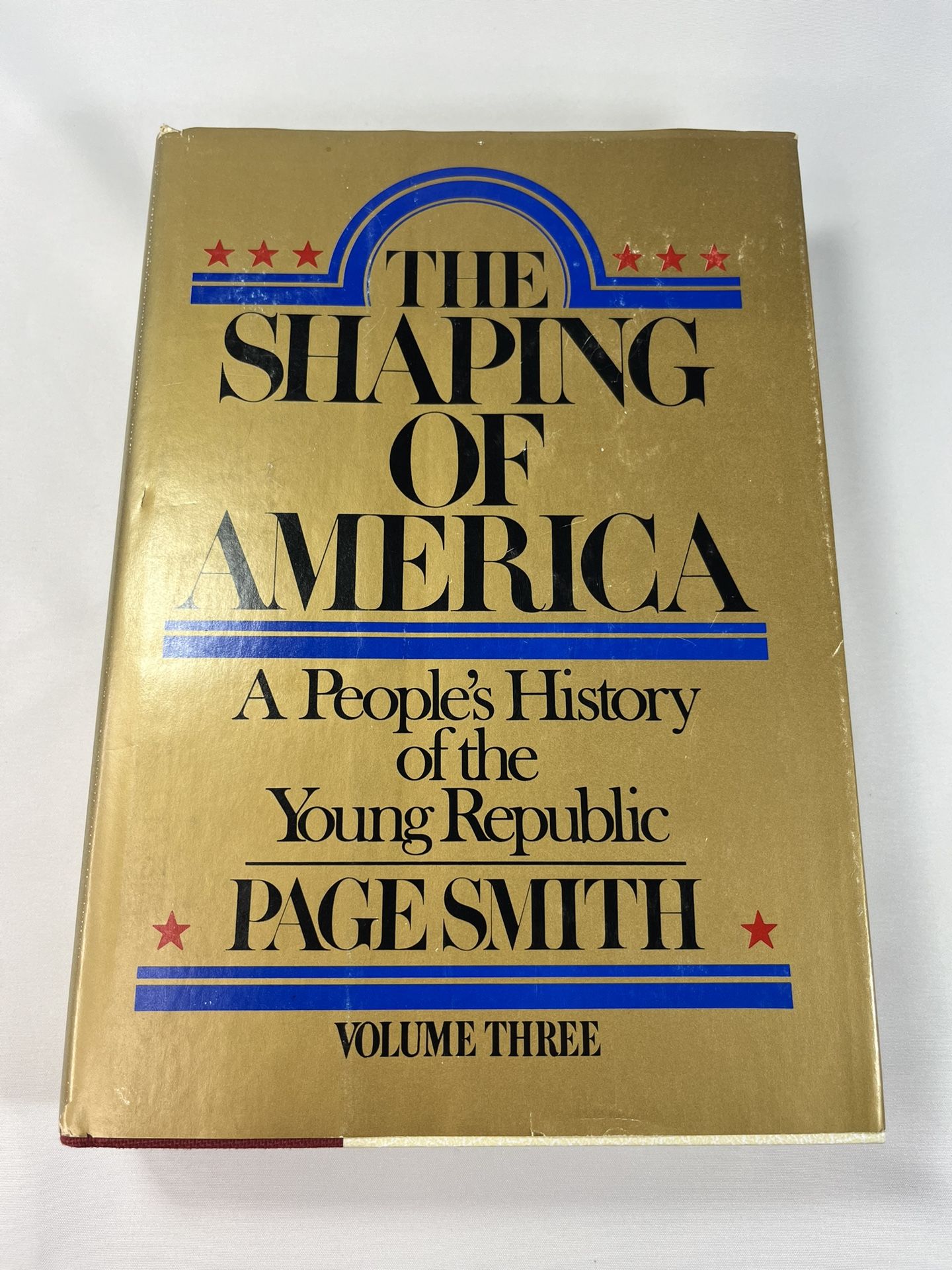 The Shaping of America : A People's History of the Young Republic by Page Smith