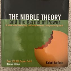 The Nibble Theory and the Kernel of Power: A Book about Leadership, Self-Empowerment, and Personal Growth