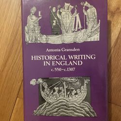 Historical Writing In England C.550-C.1307