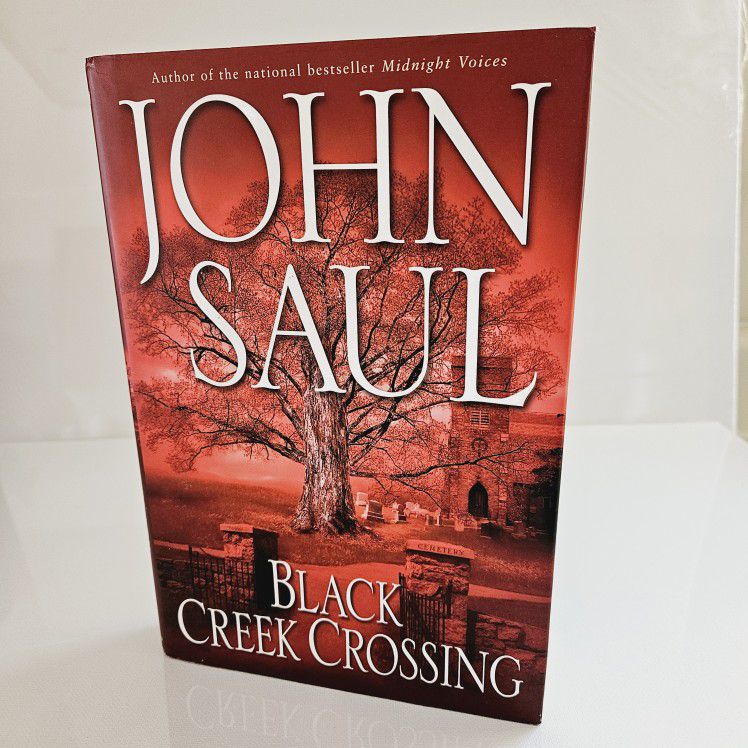 Black Creek Crossing by John Saul Hardback Novel Author of the national bestseller Midnigbt Voices. Copyright 2004 Ballantine Books. ISBN: 0-2