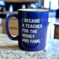 I Became A Teacher For The Money And The Fame Mug Coffee Cup Gag Gift Ceramic