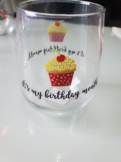 "It's my birthday month" Wine Glass