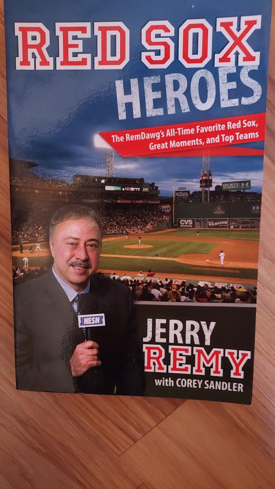 Red Sox Heroes The RemDawg's All-Time Favorite Red Sox Great Moments and Top Teams 