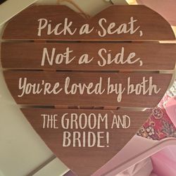 Wedding Sign "Pick A Seat Not A Side..."