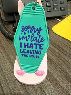 Motel Keychain Sorry I’m Late I Hate Leaving the House