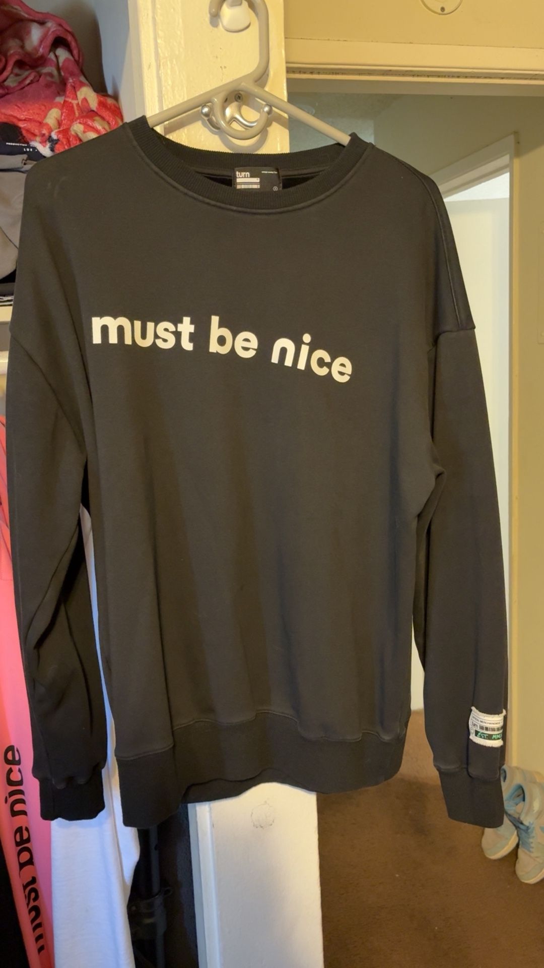 Turn Must Be Nice Sweatshirt
