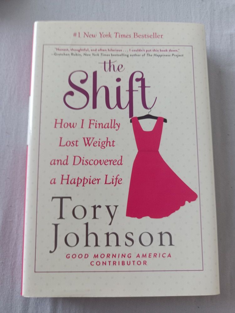 The Shift How I Finally Lost Weight And Discovered A Happier Life Hardback