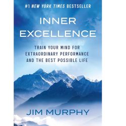 Inner Excellence: Train Your Mind for Extraordinary Performance and the Best Possible Life