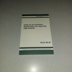 1991 NCRP REPORT NO. 109 EFFECTS OF IONIZING RADIATION ON AQUATIC ORGANISMS PAPERBACK 