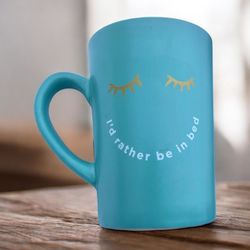 “I'd Rather Be In Bed" Coffee/Tea Mug - 13 oz