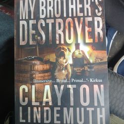 My Brother's Destroyer By Clayton Lindemuth