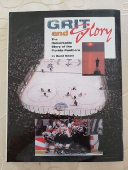 Florida Panthers:  Grit And Glory; The Remarkable  Story Of The Florida Panthers