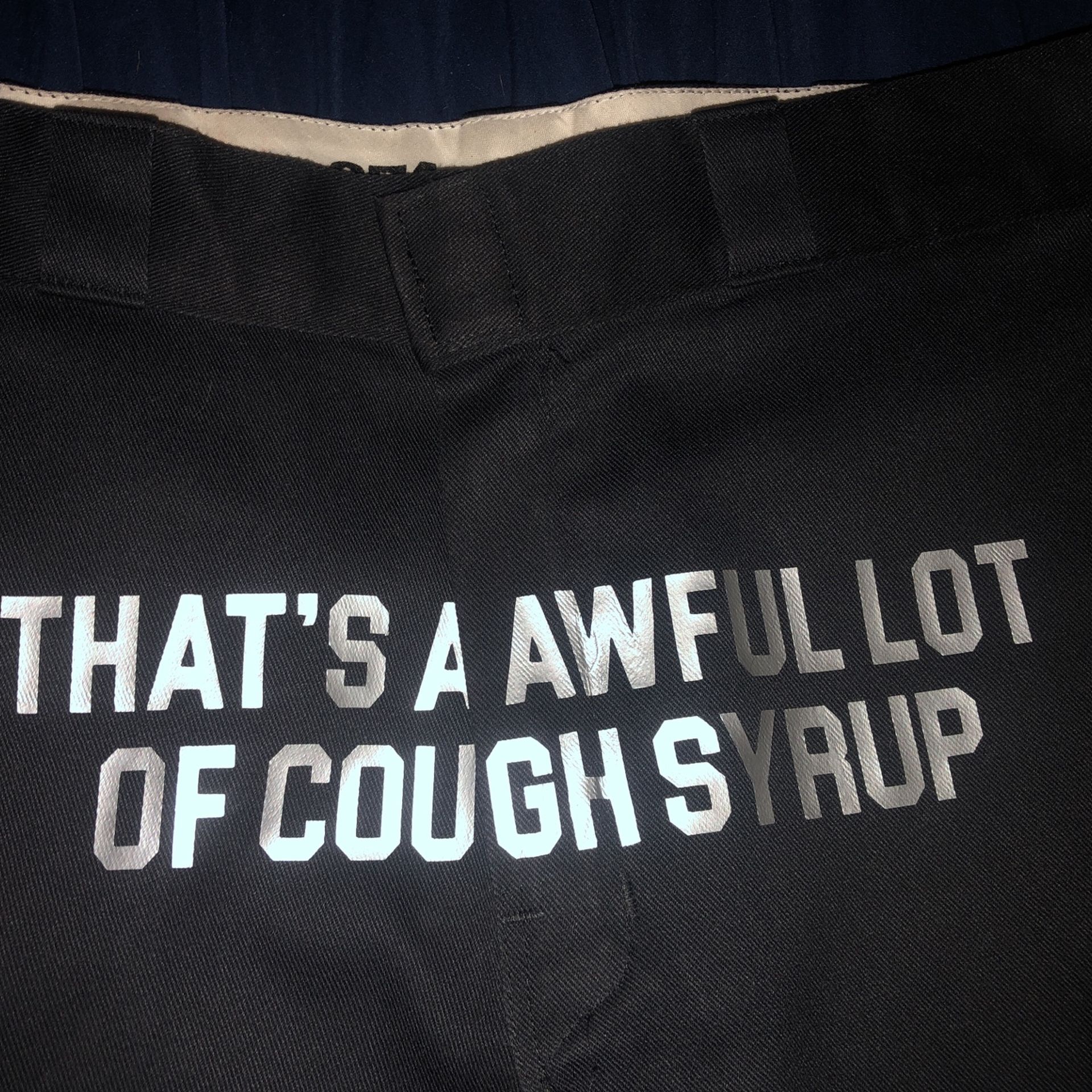 That’s A Awful Lot Of Cough Syrup Dickies Pants for Sale in Mesa, AZ