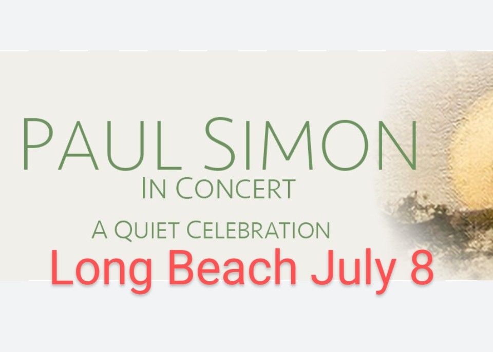 Paul Simon- July 8- Long Beach