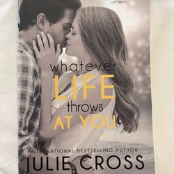 Whatever Life Throws At You By Julie Cross