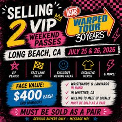 2 VIP Warped Tour Weekend Passes – Long Beach 7/25–7/26 – $400 each (Face Value)
