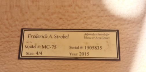 Cello Frederick A. Strobel Model #: MC-75 Size: 4/4 Adjusted exchsively for Music & Arts Center Serial #: 1505835 Year: 2015