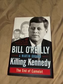 Killing Kennedy: the end of Camelot hardcover book by Bill O’Reilly and Martin dugard