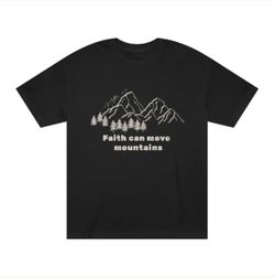 Unisex T-Shirt, Faith Can Move Mountains