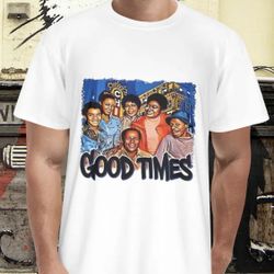Good Times Tshirt