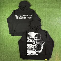 AWFUL LOT OF COUGH SYRUP HOODIE