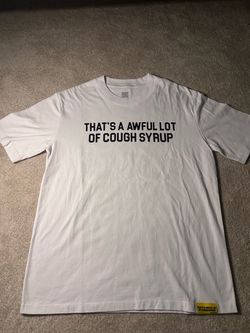 Awful lot of cough syrup shirt