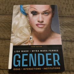 The third edition of Gender: Ideas, Interactions, Institutions by Lisa Wade and Myra Marx Ferree 