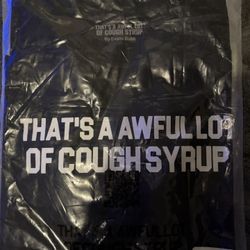 That’s A Awful Lot Of Cough Syrup Shirt NEW