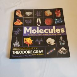 Molecules The Elements And The Architecture Of Everything By Theodore Gray