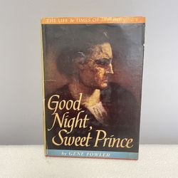 Good Night Sweet Prince, Gene Fowler, Hardcover, 1944