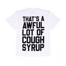 Cough syrup tees