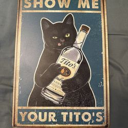 Tin Metal Sign Show Me Your Tito’s Black Cat Poster Vintage