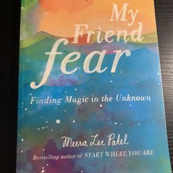 $10 ($20 on ebay) My Friend Fear: Finding Magic in the Unknown by Meera Lee Patel