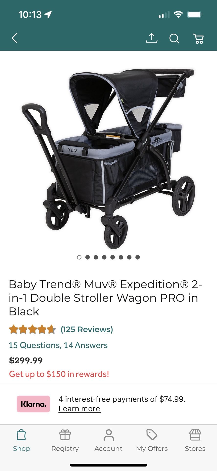 Baby Trend® Muv® Expedition® 2- in-1 Double Stroller Wagon PRO in Black (125 Reviews) 15 Questions, 14 Answers $299.99 Get up to $150 in rewards! Klar