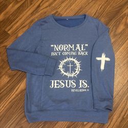 Normal Isn’t Coming Back Jesus Is Woman Sweatshirt Size XL 
