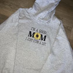 I’m A Good Mom I Just Cuss A Lot Sweatshirt - Mother’s Day Embroidered Sweater Hoodie 