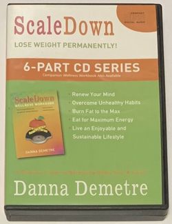 Scale Down Lose Weight Permanently Danna Demetre 6 Part CD Series