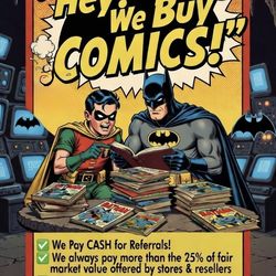 Get the Most for Your Comic Collections - Cash for Referrals Too!