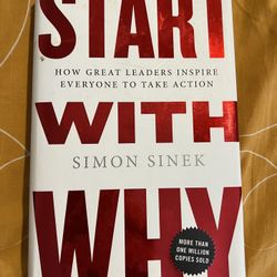 Start with Why: How Great Leaders Inspire Everyone to Take Action