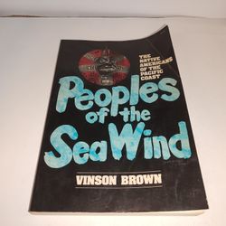 Peoples of the Sea Wind: The Native Americans of the Pacific Coast by Vinson Brown 1977 PB