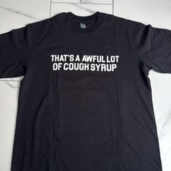 Awful Lot Of Cough Syrup Shirt