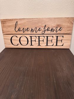 Love Me Some Coffee Sign