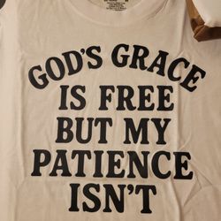God's Grace Is Free But My Patience Isn't 