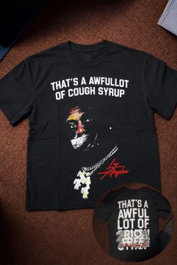THAT'S A AWFULLOT OF COUGH SYRUP SHIRT - SIZE LARGE